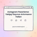 Instagram Pazarlama: Takipçi Sayınızı Artırmanın Yolları
